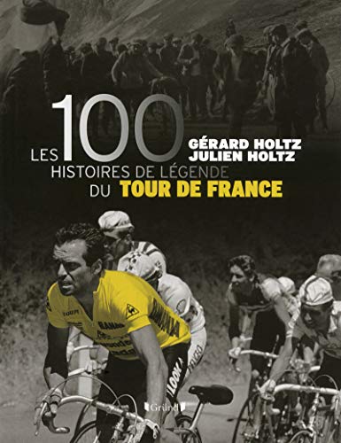 100 HISTOIRES DE LÉGENDE DU TOUR DE FRANCE (LES)