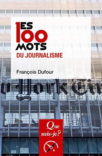 100 MOTS DU JOURNALISME (LES)