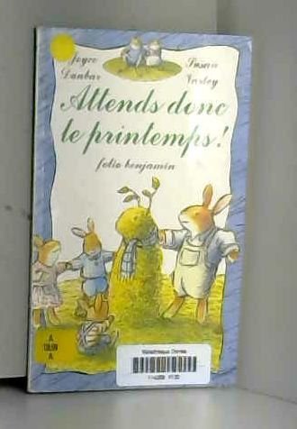 ATTENDS DONC LE PRINTEMPS
