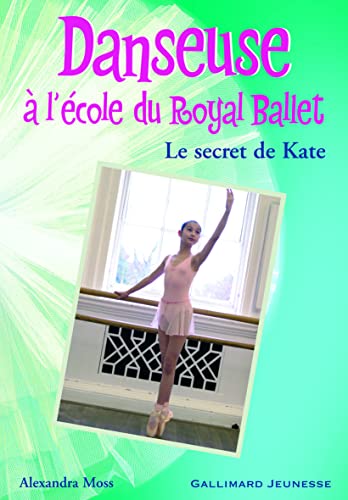DANSEUSE À L'ÉCOLE DU ROYAL BALLET LE SECRET DE KATE