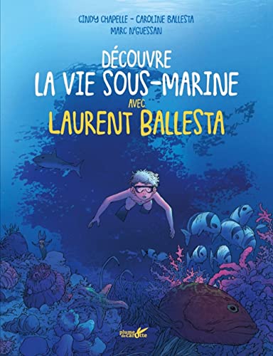 DÉCOUVRE LA VIE SOUS-MARINE AVEC LAURENT BALLESTA