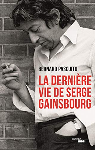 DERNIÈRE VIE DE SERGE GAINSBOURG (LA)