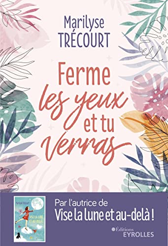 FERME LES YEUX ET TU VERRAS