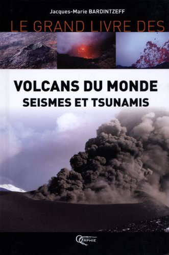 GRAND LIVRE DES VOLCANS DU MONDE, SÉISMES ET TSUNAMIS (LE)