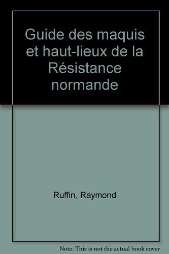 GUIDE DES MAQUIS ET HAUTS-LIEUX DE LA RÉSISTANCE NORMANDE