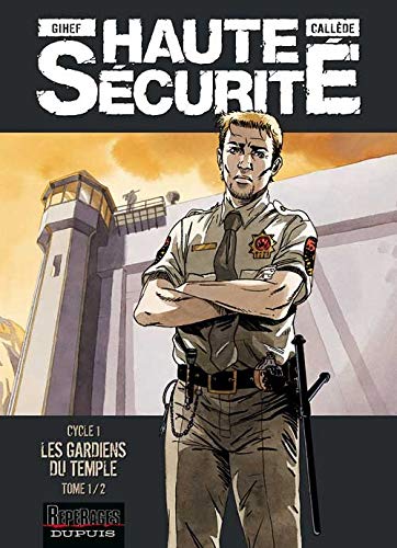 HAUTE SÉCURITÉ : LES GARDIENS DU TEMPLE