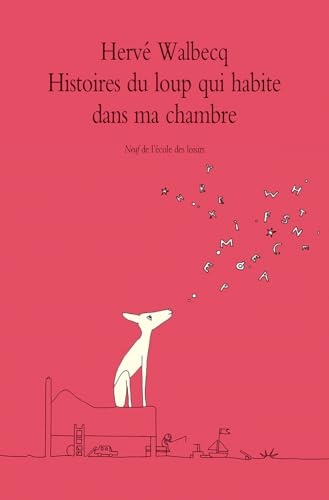 HISTOIRES DU LOUP QUI HABITE DANS MA CHAMBRE