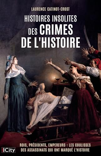HISTOIRES INSOLITES DES CRIMES DE L'HISTOIRE