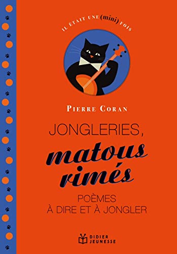 JONGLERIES, MATOUS RIMÉS, POÈMES À DIRE ET À JONGLER