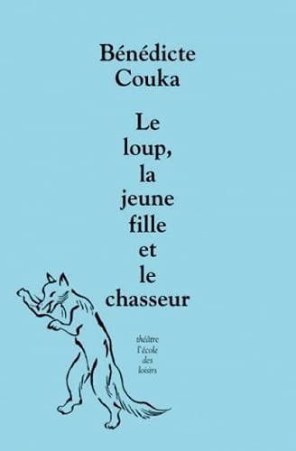 LOUP, LA JEUNE FILLE ET LE CHASSEUR (LE)