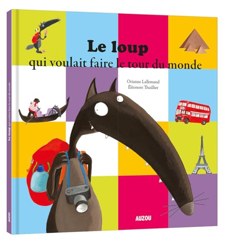 LOUP QUI VOULAIT FAIRE LE TOUR DU MONDE (LE)