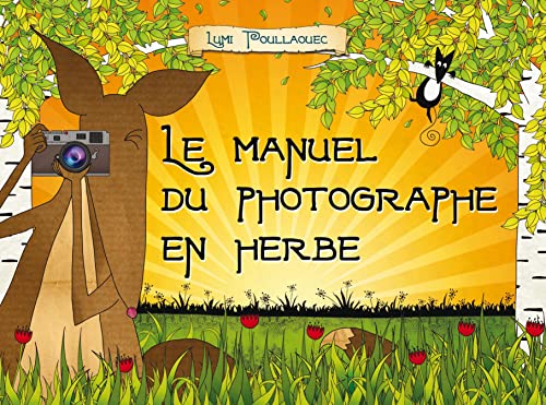 MANUEL DU PHOTOGRAPHE EN HERBE (LE)