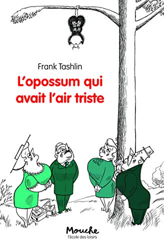 OPOSSUM QUI AVAIT L'AIR TRISTE (L')