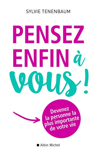 PENSEZ ENFIN À VOUS !