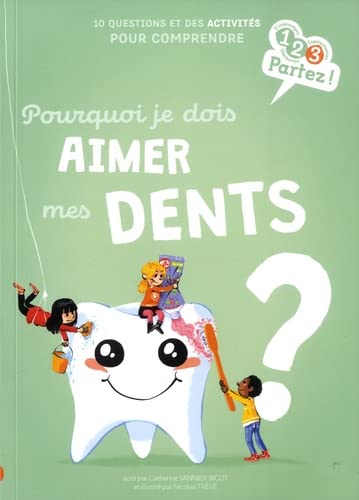 POURQUOI JE DOIS AIMER MES DENTS ?