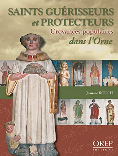 SAINTS PROTECTEURS ET GUÉRISSEURS DANS L'ORNE