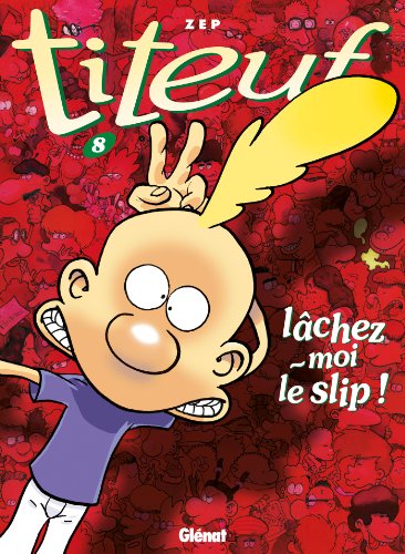 TITEUF : LACHEZ-MOI LE SLIP ! T.8