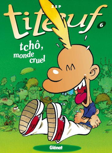 TITEUF : TCHO, LE MONDE CRUEL T.6