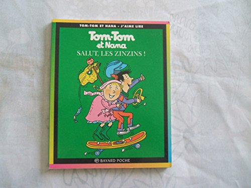 TOM-TOM ET NANA : SALUT, LES ZINZINS!