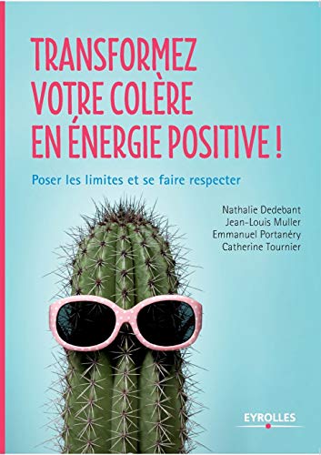 TRANSFORMEZ VOTRE COLÈRE EN ÉNERGIE POSITIVE !