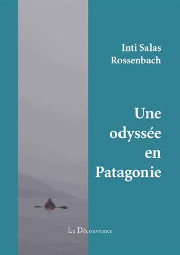 UNE ODYSSÉE EN PATAGONIE
