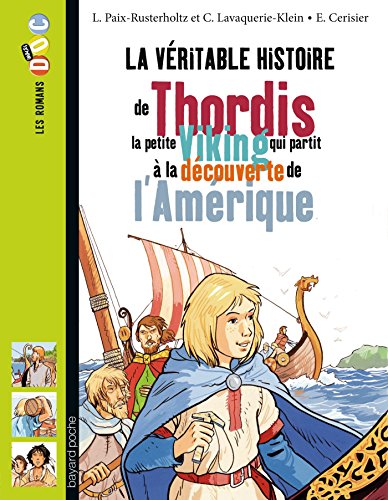 VÉRITABLE HISTOIRE DE THORDIS, LA PETITE VIKING QUI PARTIT À LA DÉCOUVERTE DE L'AMÉRIQUE (LA)