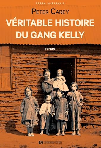 VÉRITABLE HISTOIRE DU GANG KELLY